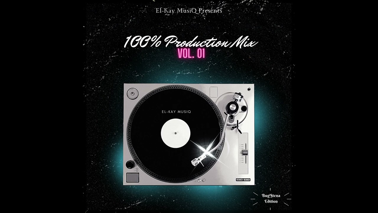 100% Production Mix Vol. 01 (Bug'Stena Edition) By El-Kay MusiQ