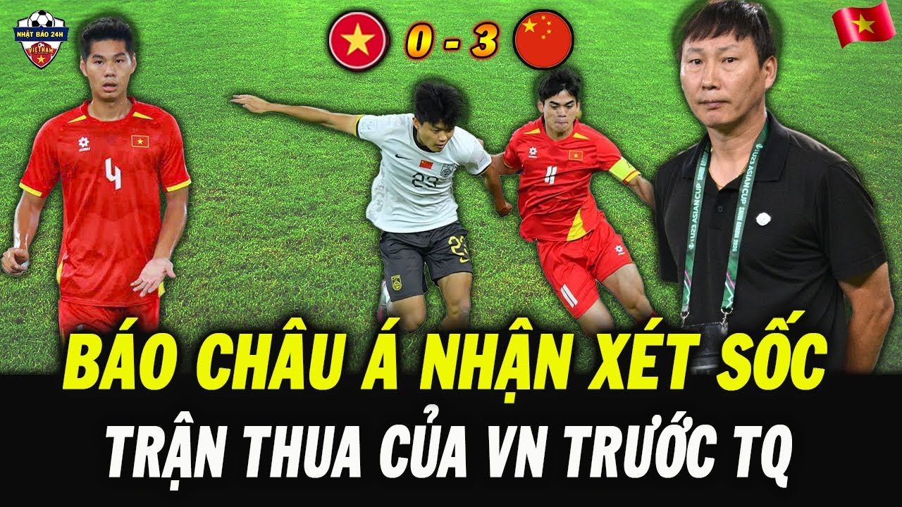 Báo Chí Châu Á Nhận Xét Sốc Về Trận Thua 0-3 Của U23 Việt Nam Trước U23 Trung Quốc
