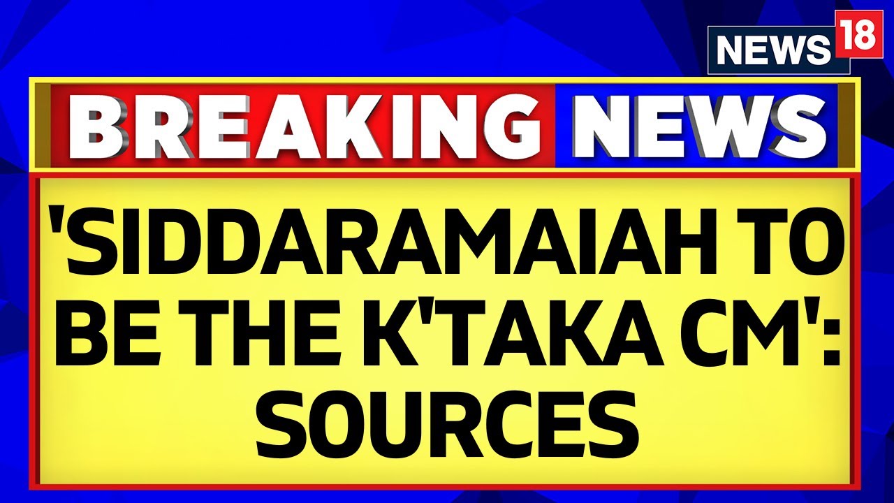 Karnataka Election Result | Siddaramaiah To Be Named Next Karnataka CM': Top Sources to CNN-News18