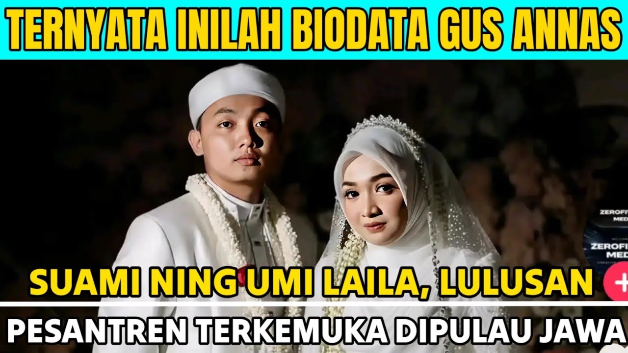 TERNYATA INILAH BIODATA GUS ANNAS SUAMI NING UMI LAILA, LULUSAN PESANTREN TERKEMUKA DIPULAU JAWA