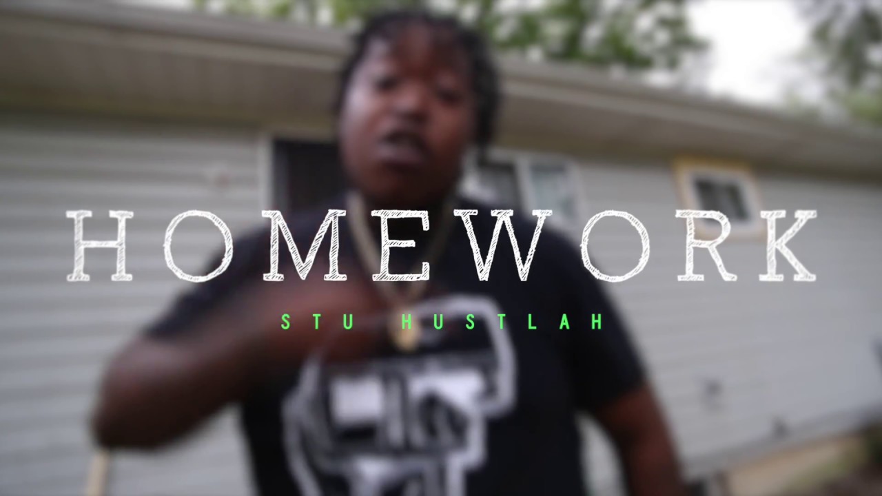 Stu Hustlah - Home Work (***OFFICIAL VIDEO***) 2017
