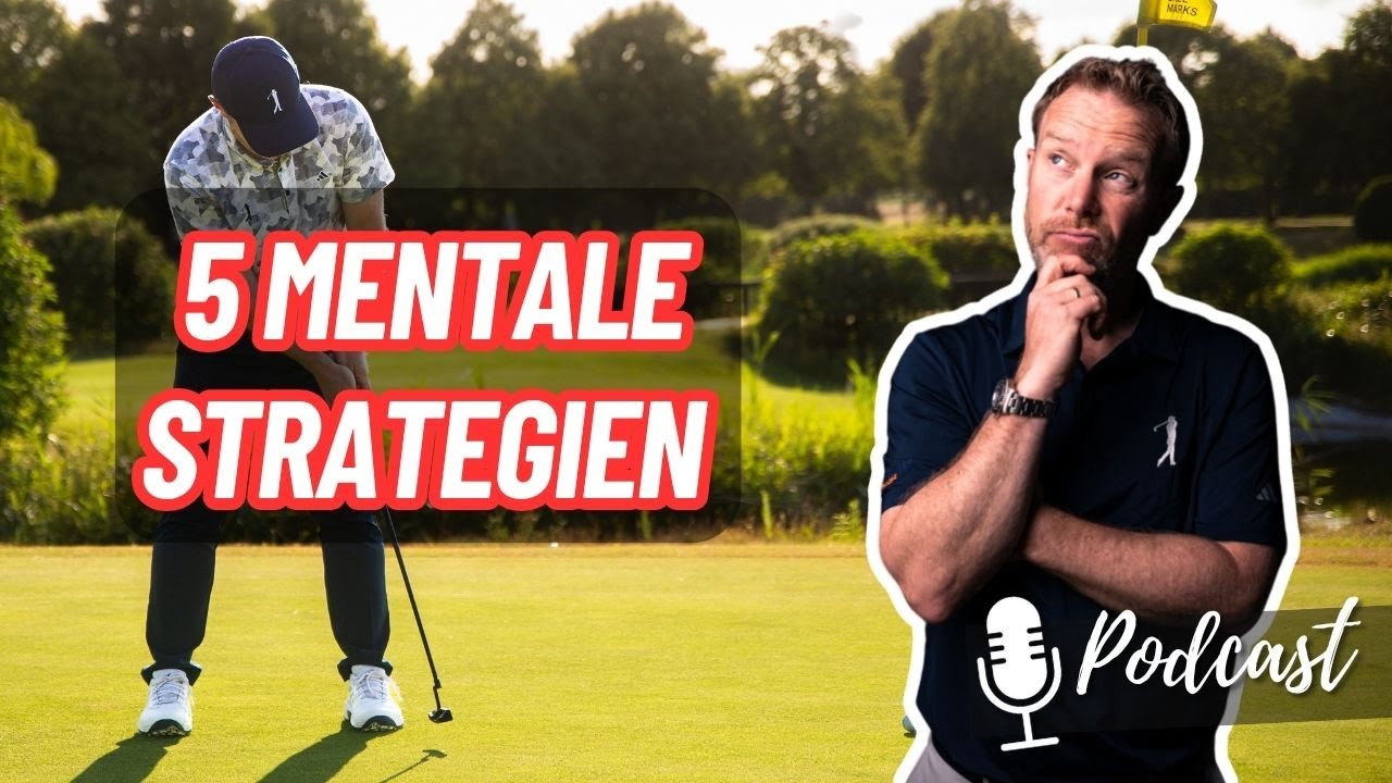 5 mentale Strategien, die erfolgreiche Golfer nutzen und wie du sie trainierst - Podcastfolge 354