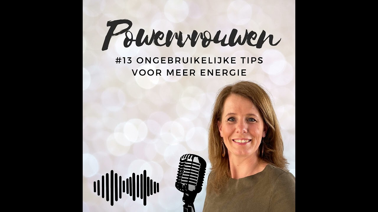 Podcast #13 Ongebruikelijke tips voor meer energie