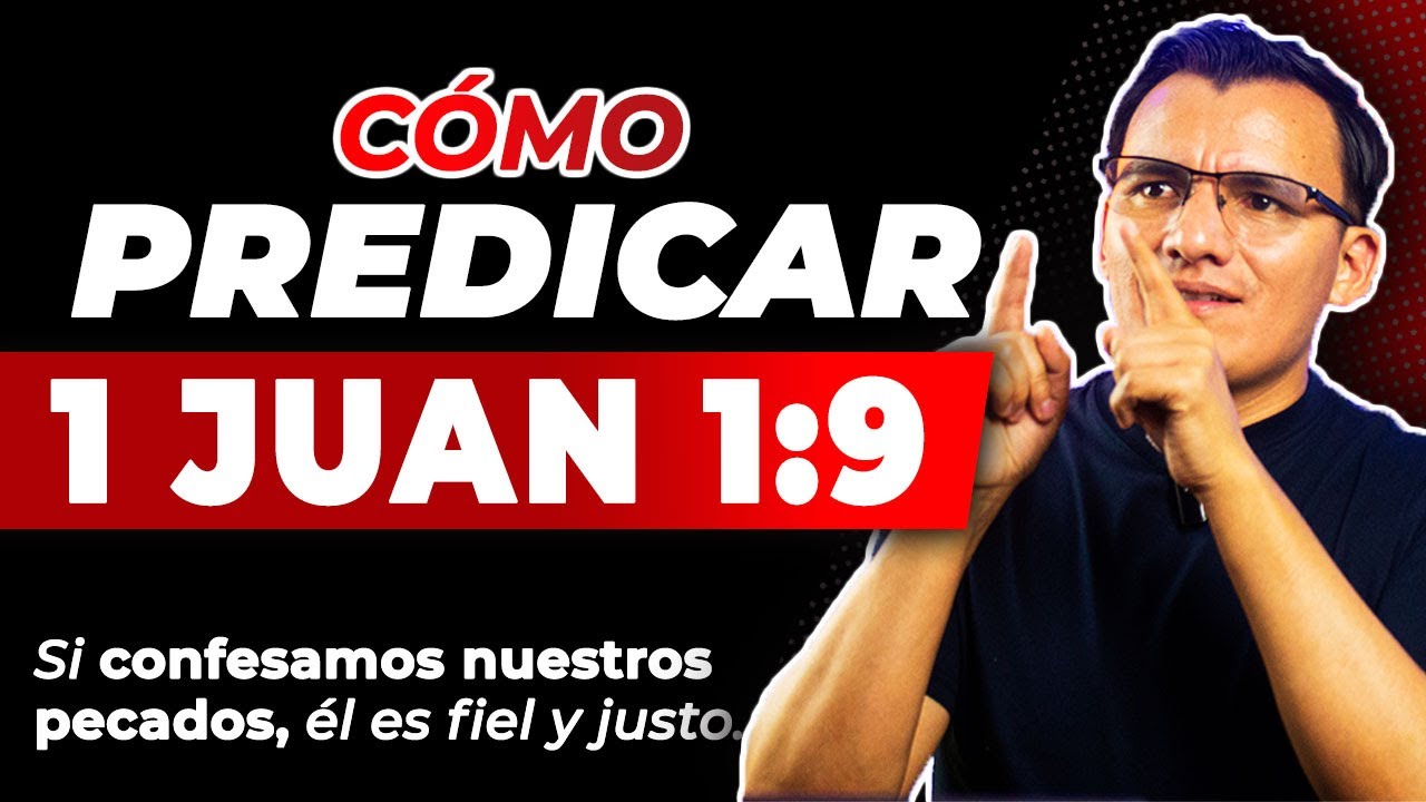 Cómo Predicar 1 JUAN 1:9 paso a paso 📙 Sermón textual temático