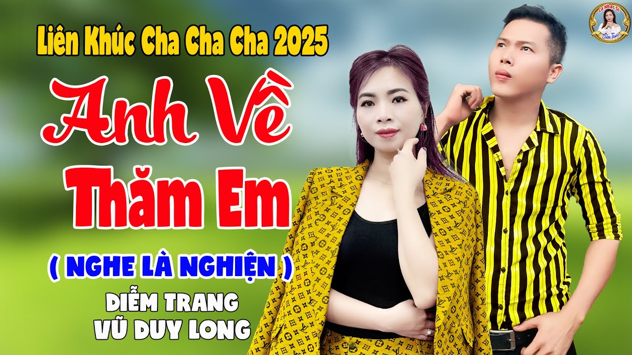 LK Anh Về Thăm Em | Diễm Trang & Vũ Duy Long - Nghe Là Nghiện ( LK Cha Cha Cha 2025 )