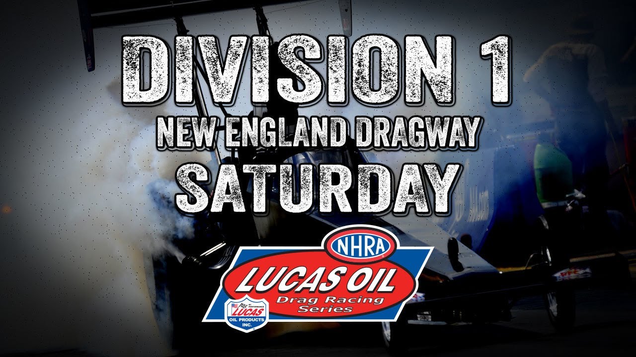 Lucas Oil Drag Racing Series Division 1 New England Dragway - Saturday