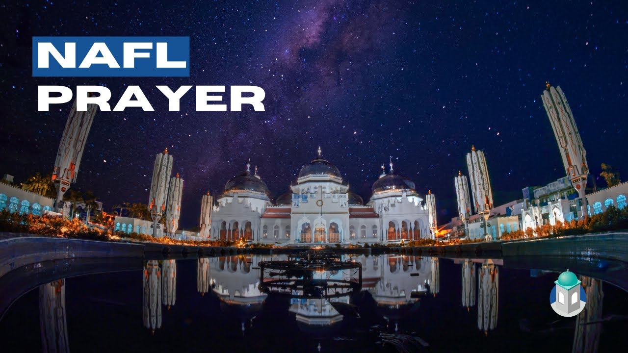 Nafl Prayers: The Extra Blessings in Islam