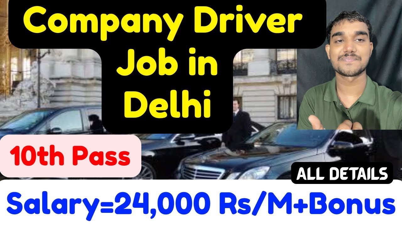 Company Driver Job in Delhi,Salary,Requirements,All Details 