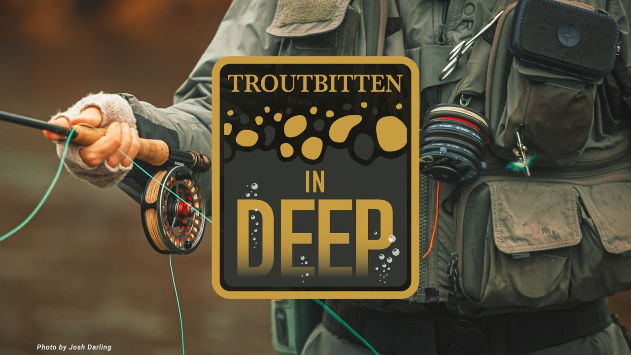 Troutbitten In Deep - Dry Fly Leader Design with John Shaner