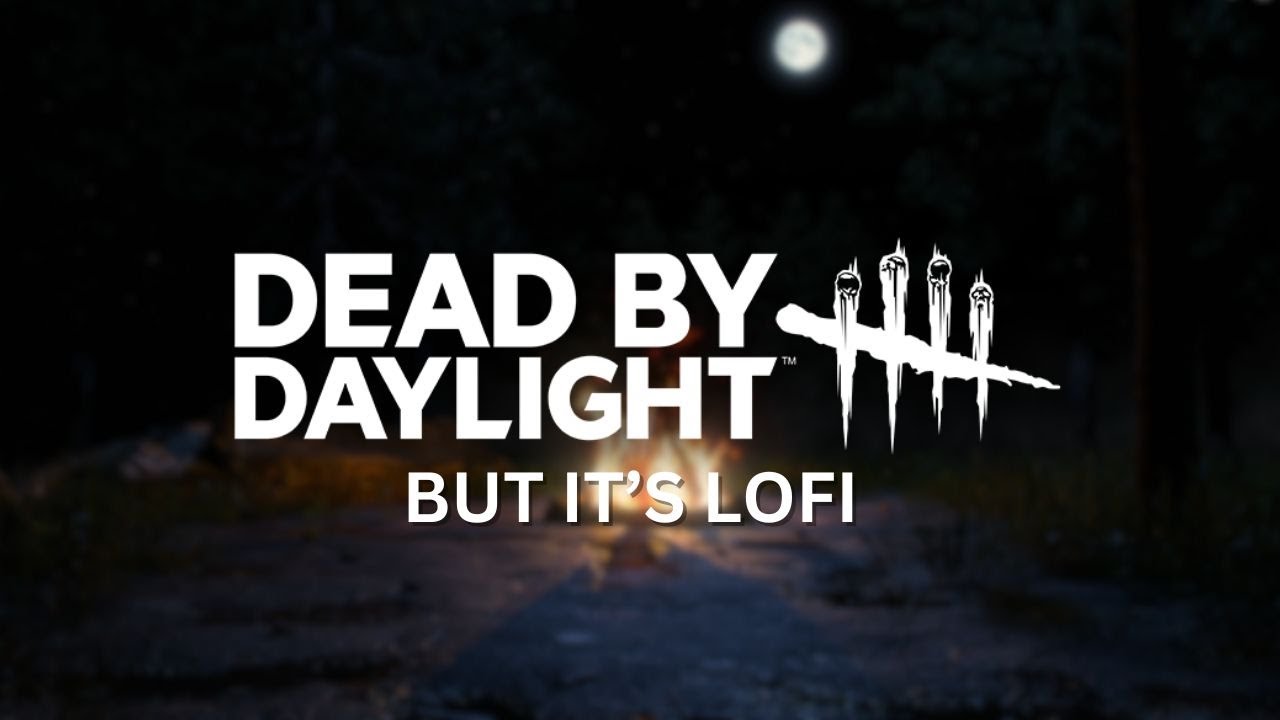 Dead by Daylight, but it's Lofi | DBD Lofi Beats