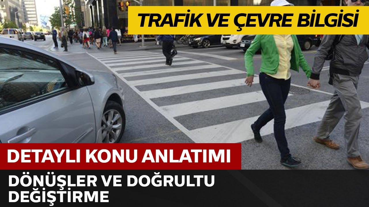 Trafik ve Çevre Bilgisi / Dönüşler Doğrultu Değiştirme