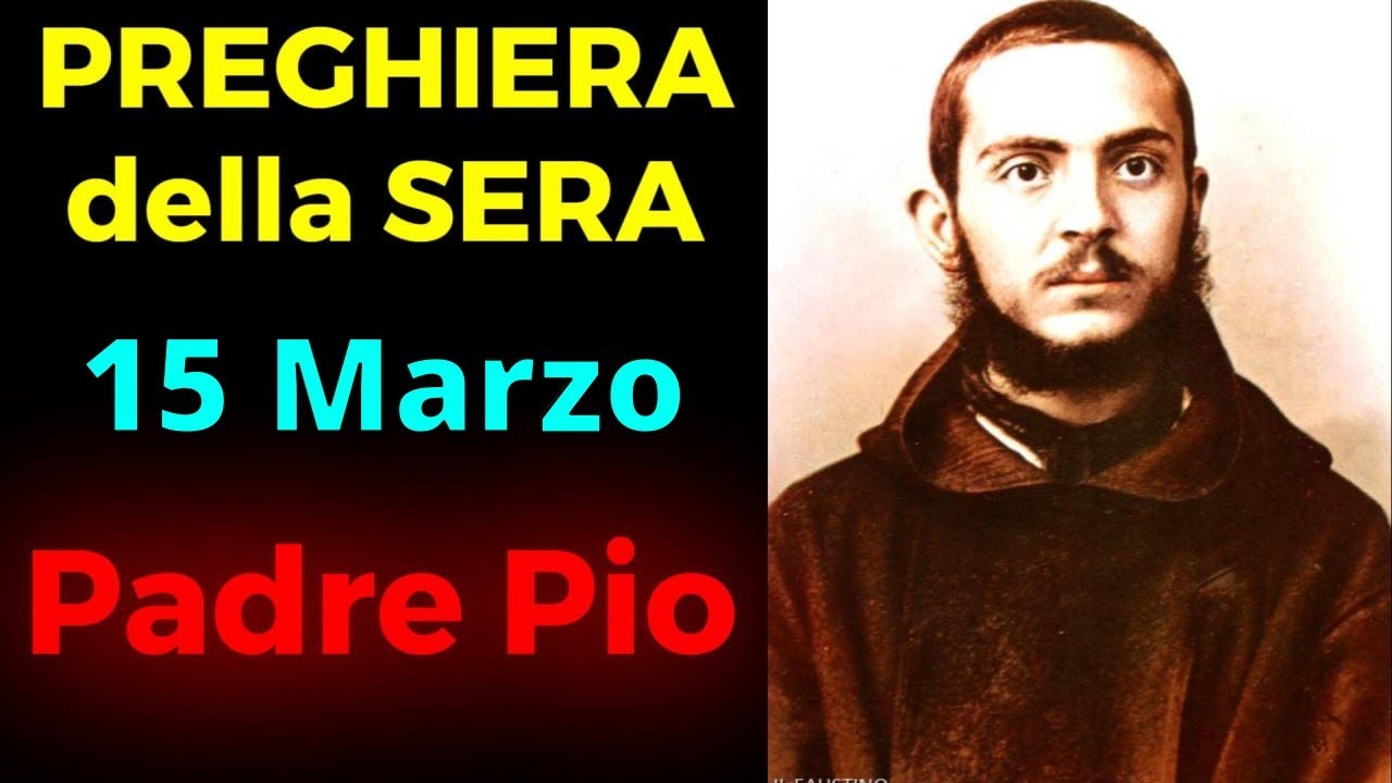 Preghiera della SERA | Preghiera a Padre Pio (15 Marzo)
