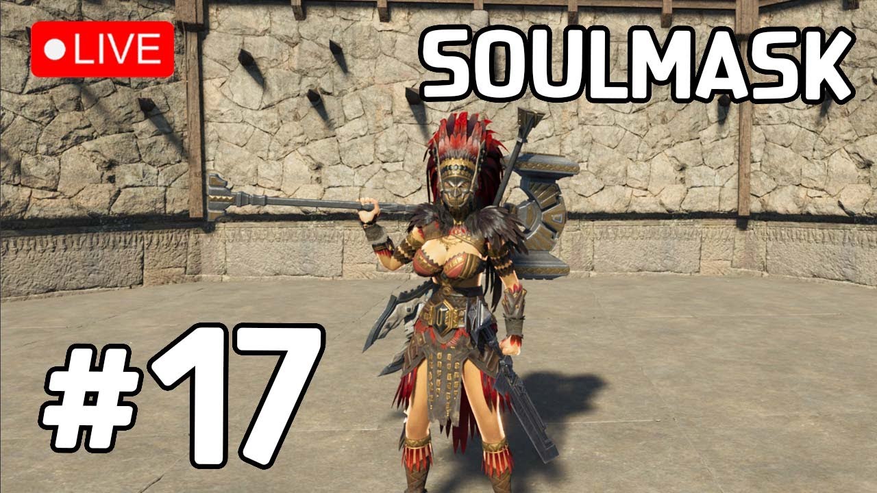 🔴 [LIVE] SOULMASK #17  - หาของปลดล๊อคชุดล่องหนสุดเท่ย์