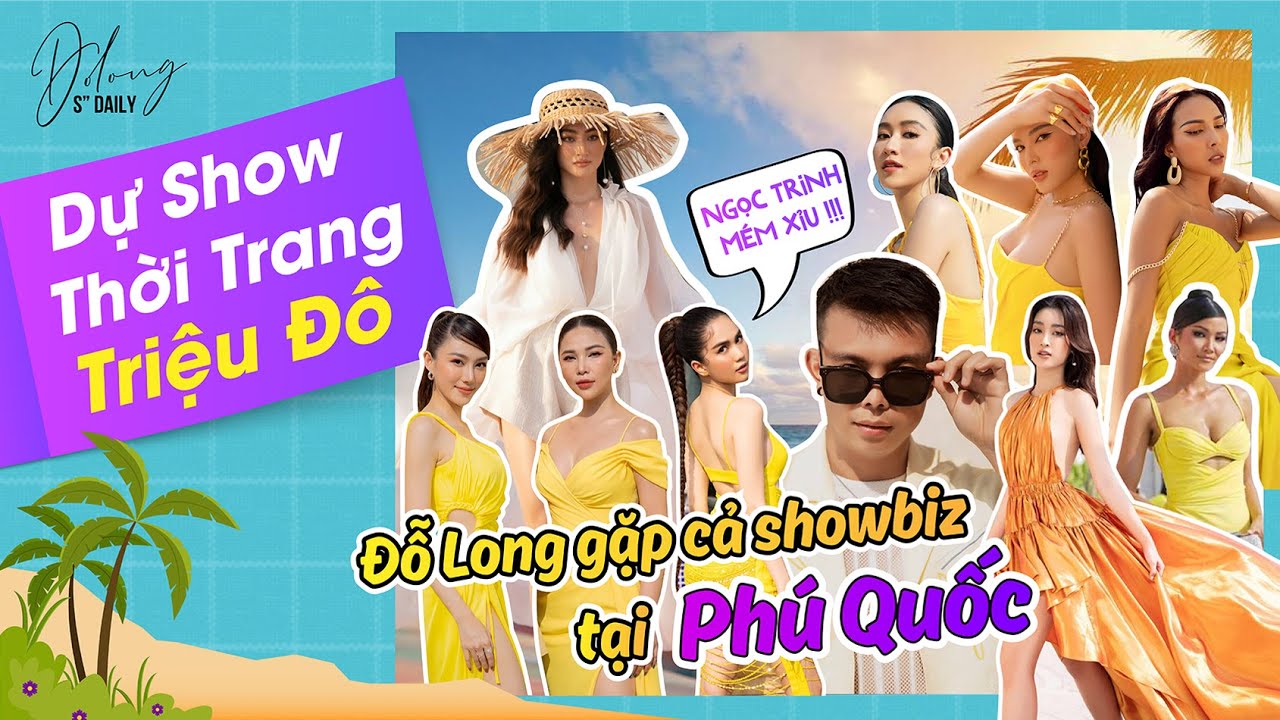 Fashion Voyage Dự show thời trang "TRIỆU ĐÔ", Đỗ Long GẶP CẢ SHOWBIZ tại Phú Quốc | Do Long Official