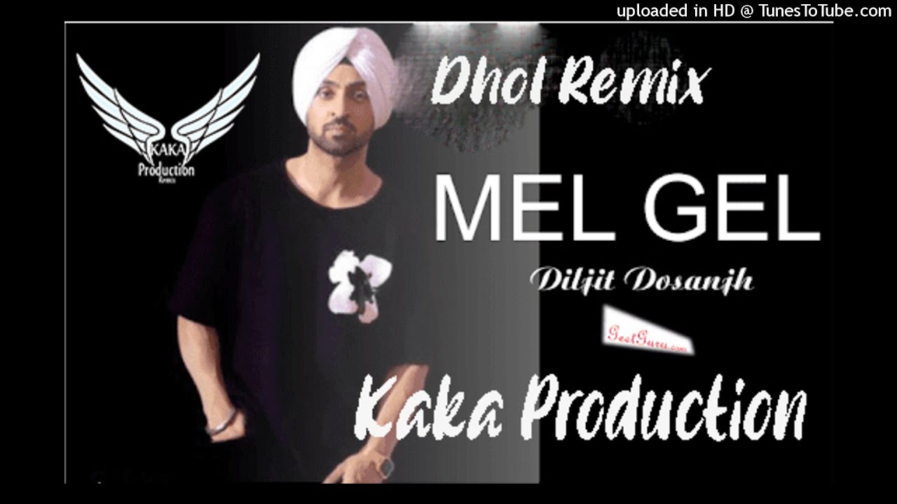 Mel Gel Dhol Remix Ver 2 Diljit Dosanjh KAKA PRODUCTION Latest Punjabi Songs 2021