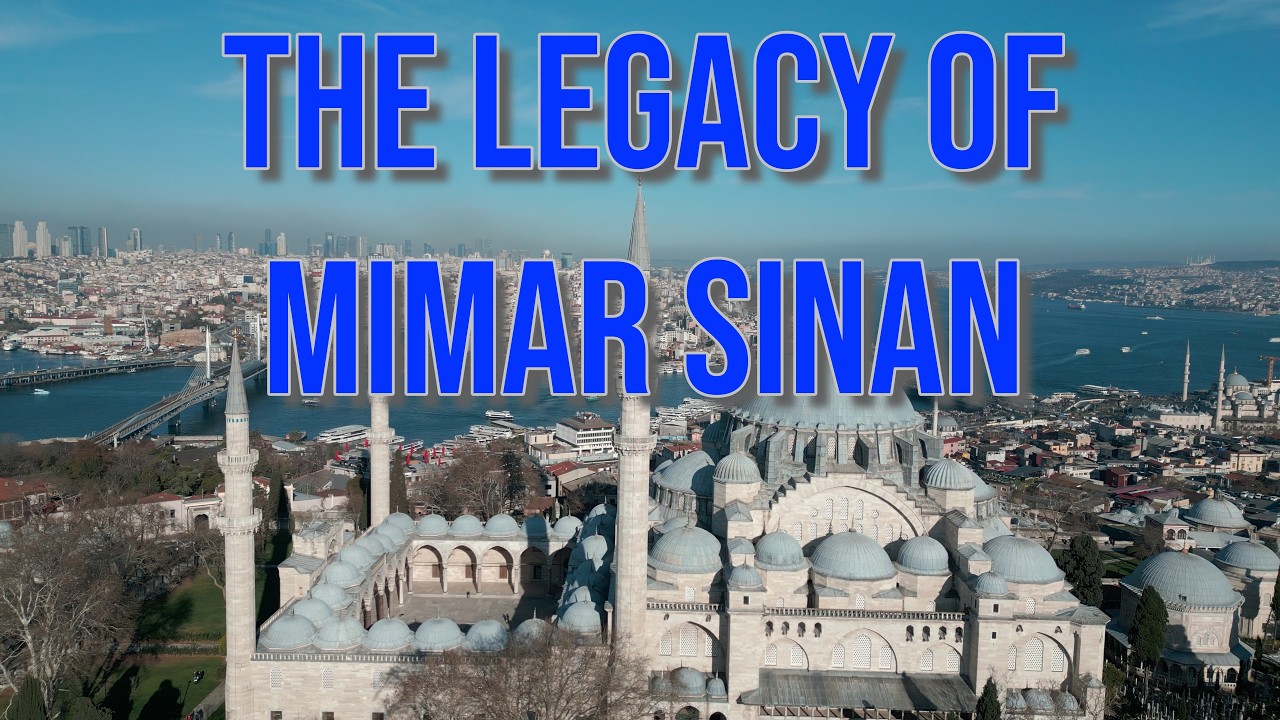 The Legacy of Mimar Sinan 🇹🇷