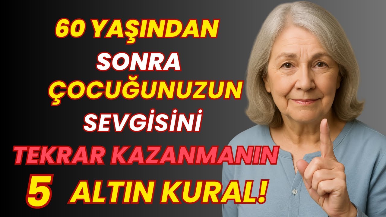 60 Yaşından Sonra Çocuklarınızın Sevgisini Geri Kazanmanın 5 Sessiz Yolu