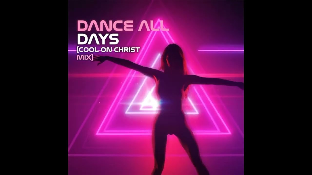 Dance All Days (Cool on Christ Mix)