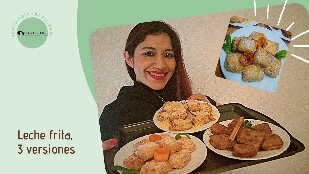 LECHE FRITA, 3 VERSIONES | TRDICIONAL | SALUDABLE | Y CON QUESO DE BOLA | PASCUA | #57
