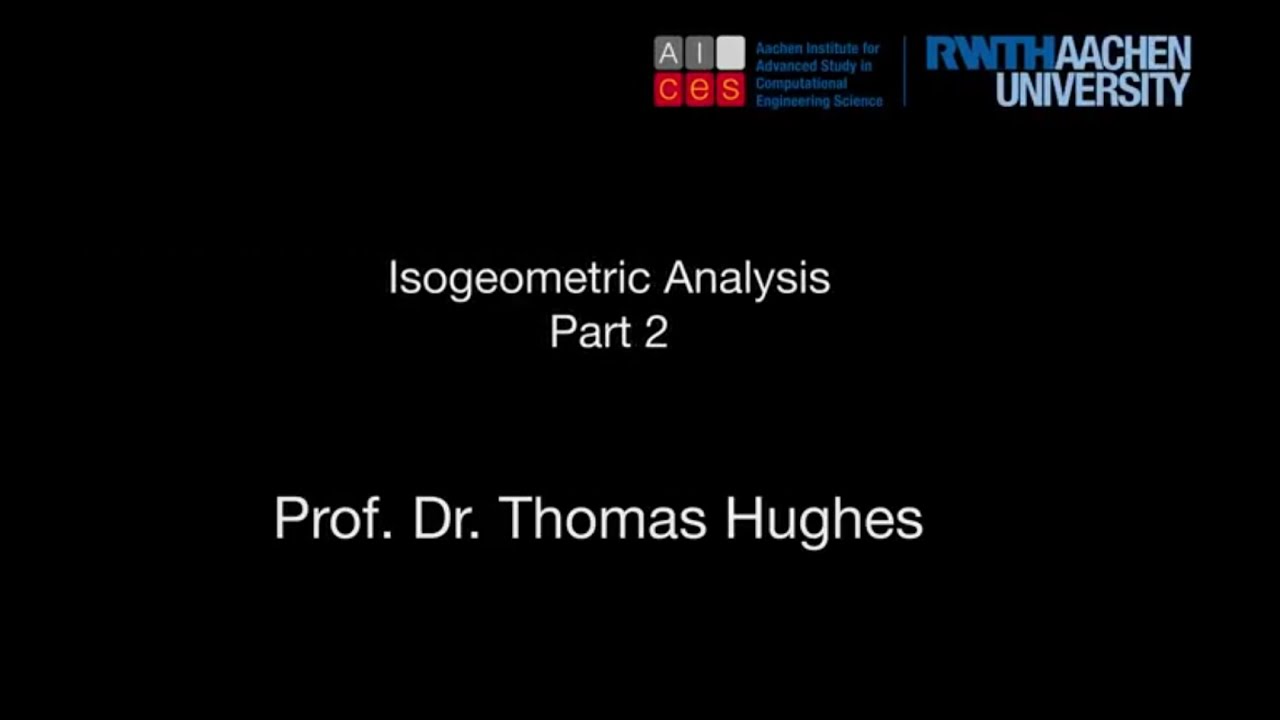 EU Regional School 2016 Part 2 with Prof. Dr. Thomas J.R. Hughes