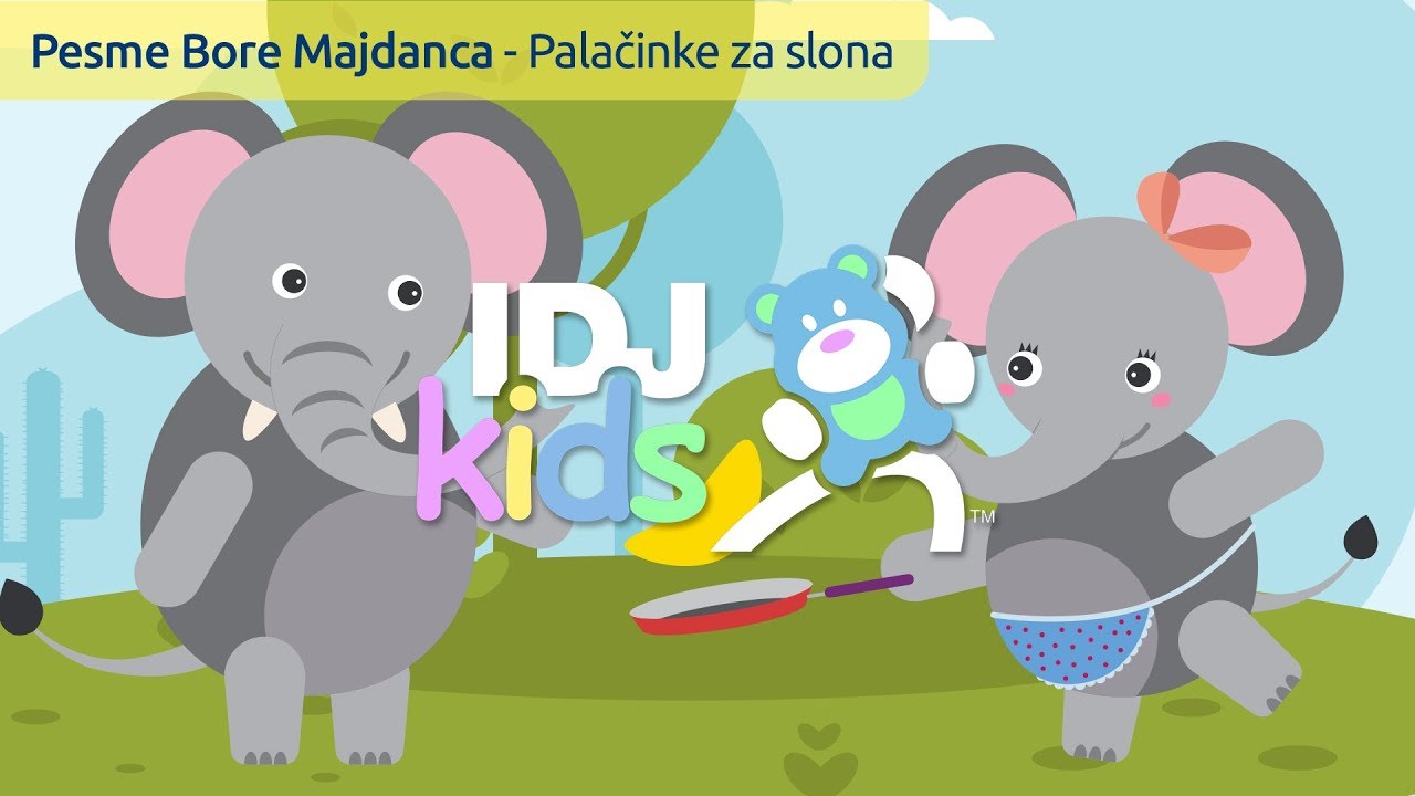 PALACINKE ZA SLONA // PESME BORE MAJDANCA // @IDJKids