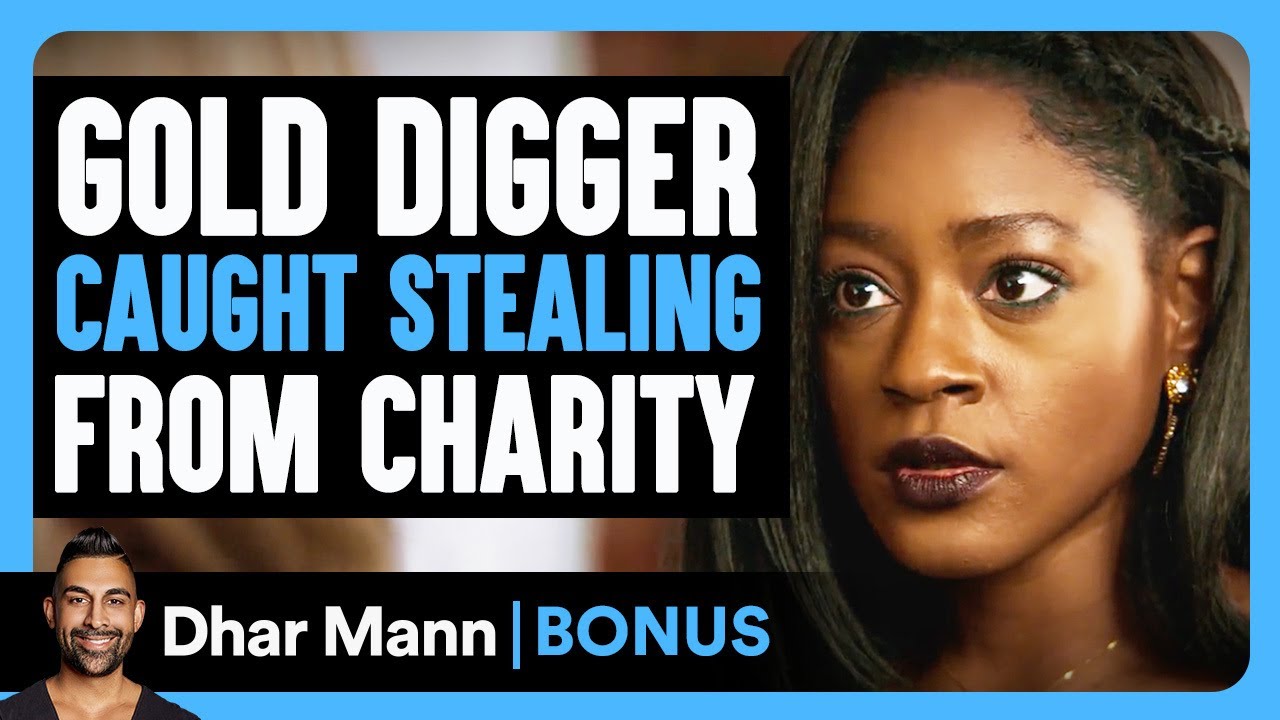 GOLD DIGGER Caught STEALING from CHARITY | Dhar Mann Bonus!
