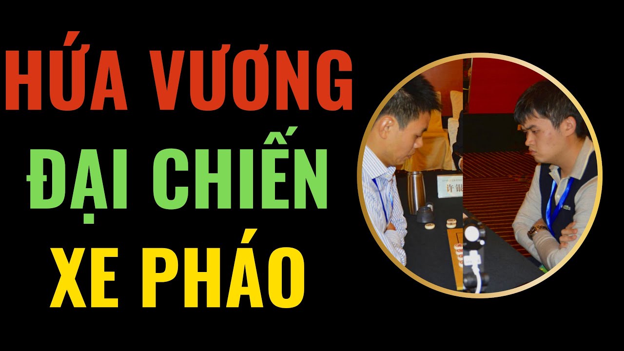 Restream | Hứa - Vương đại chiến kinh điển (Clip 1 : Đại tiệc công sát xe pháo)