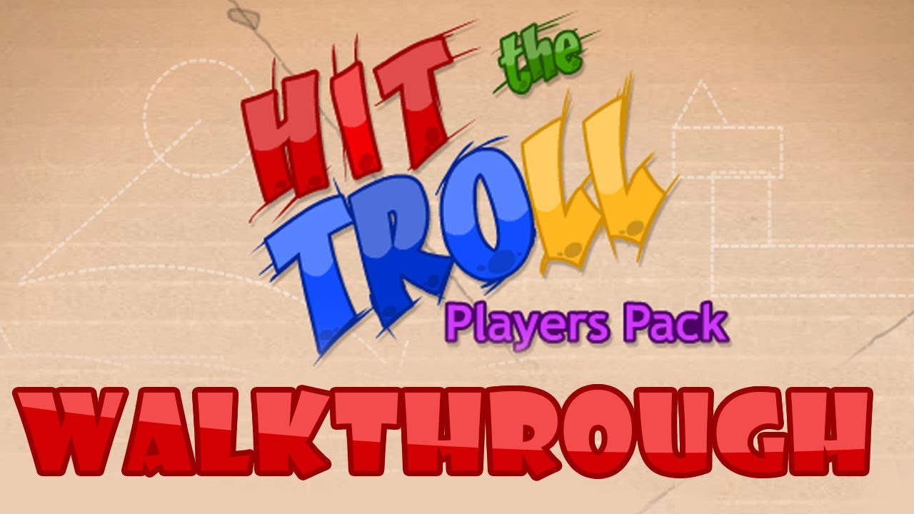 Hit The Troll Player Pack - Walkthrough