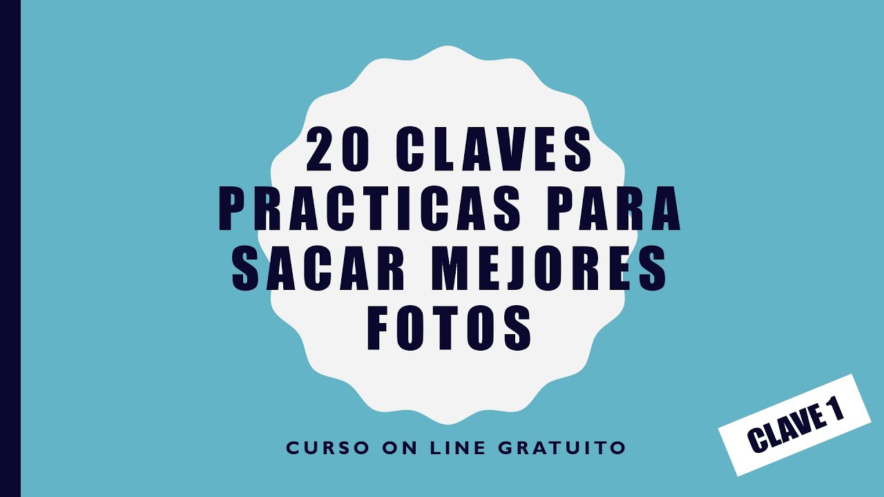 Cómo sacar mejores fotos - Curso fotografía gratuito (clave 1)