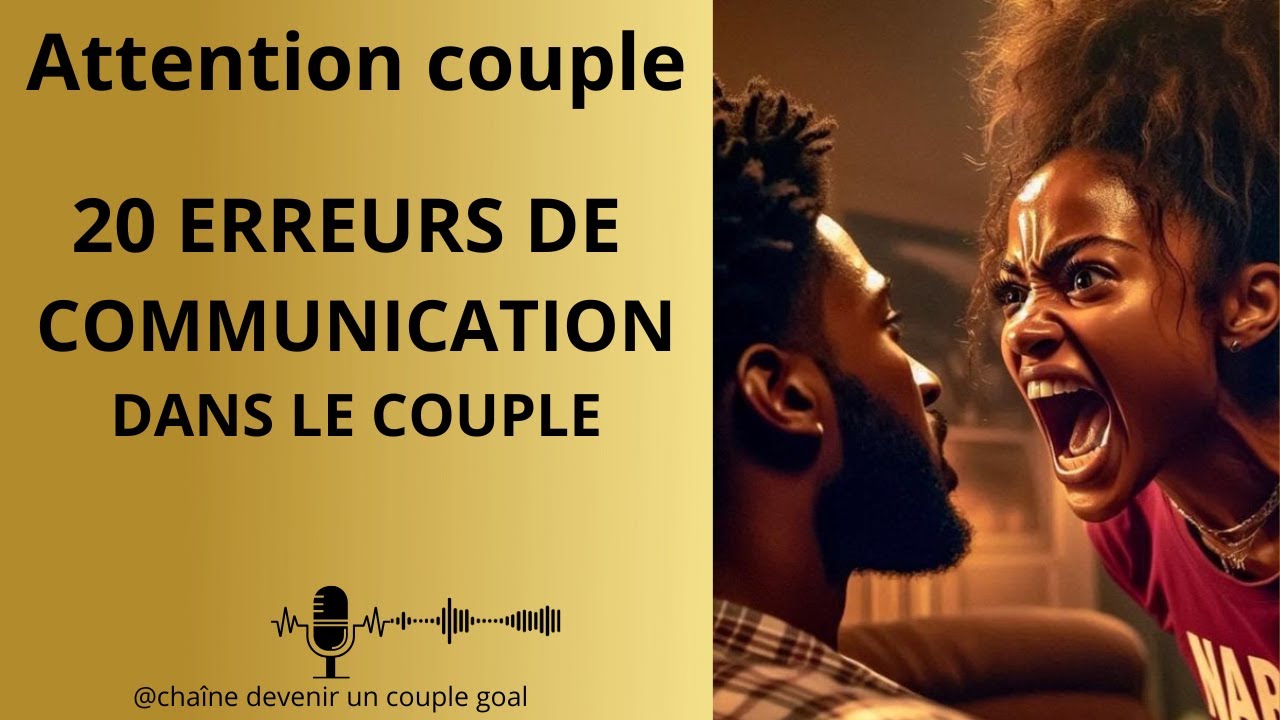 20 erreurs de communication de couple &agrave; &eacute;radiquer !