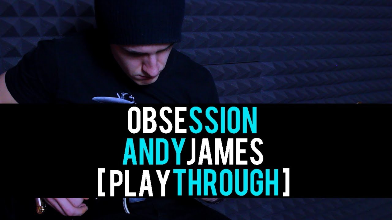 Obsession - Andy James [Playthrough]