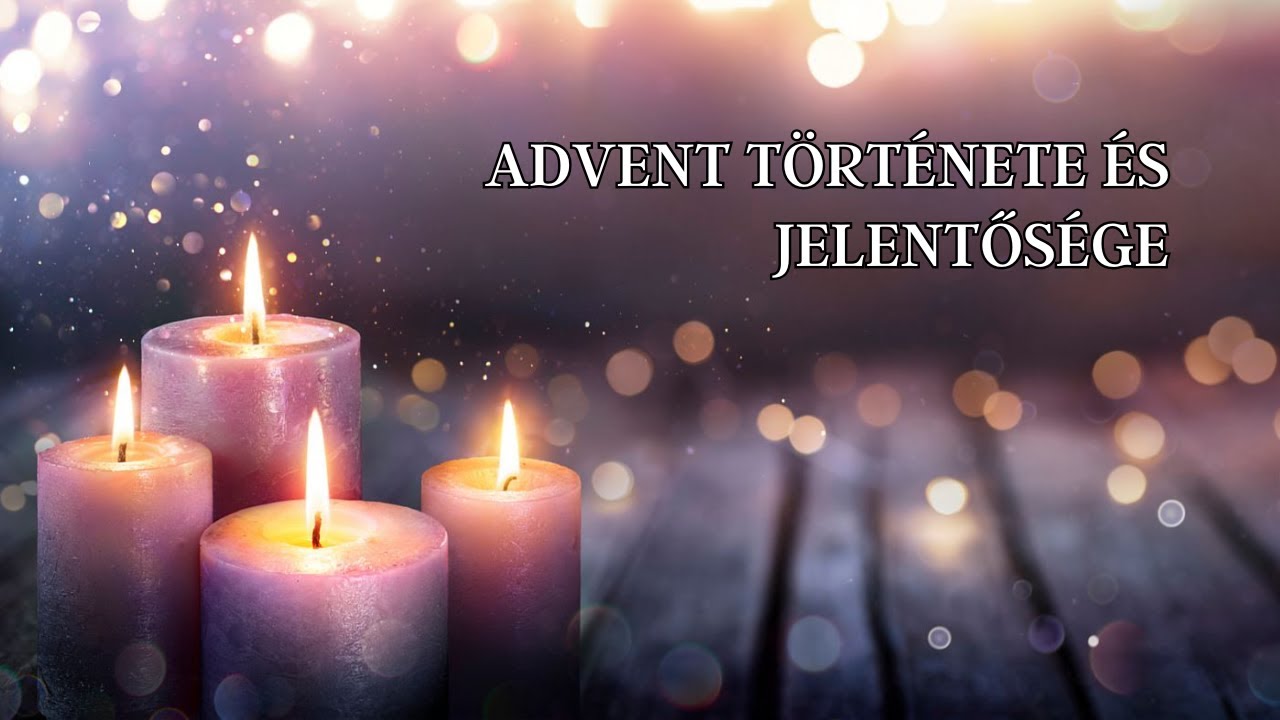 ADVENT TÖRTÉNETE ÉS JELENTŐSÉGE