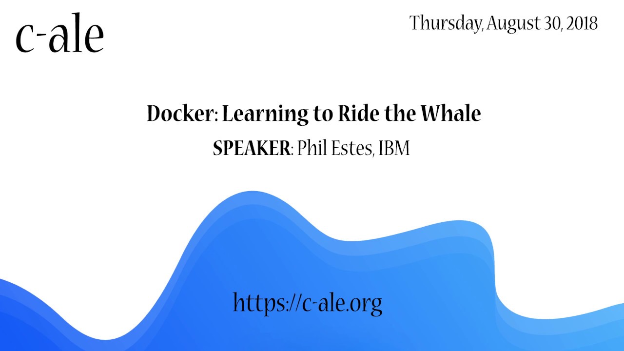 C-ALE: Docker Learning to Ride the Whale - Phil Estes