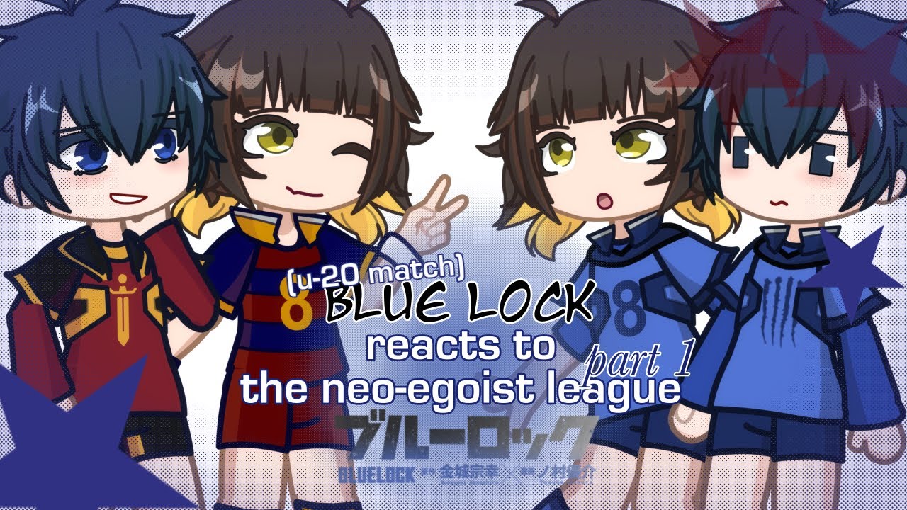 (2X SPEED) U20 Blue Lock Eleven reacts to the Neo-Egoist League !! // Part 1
