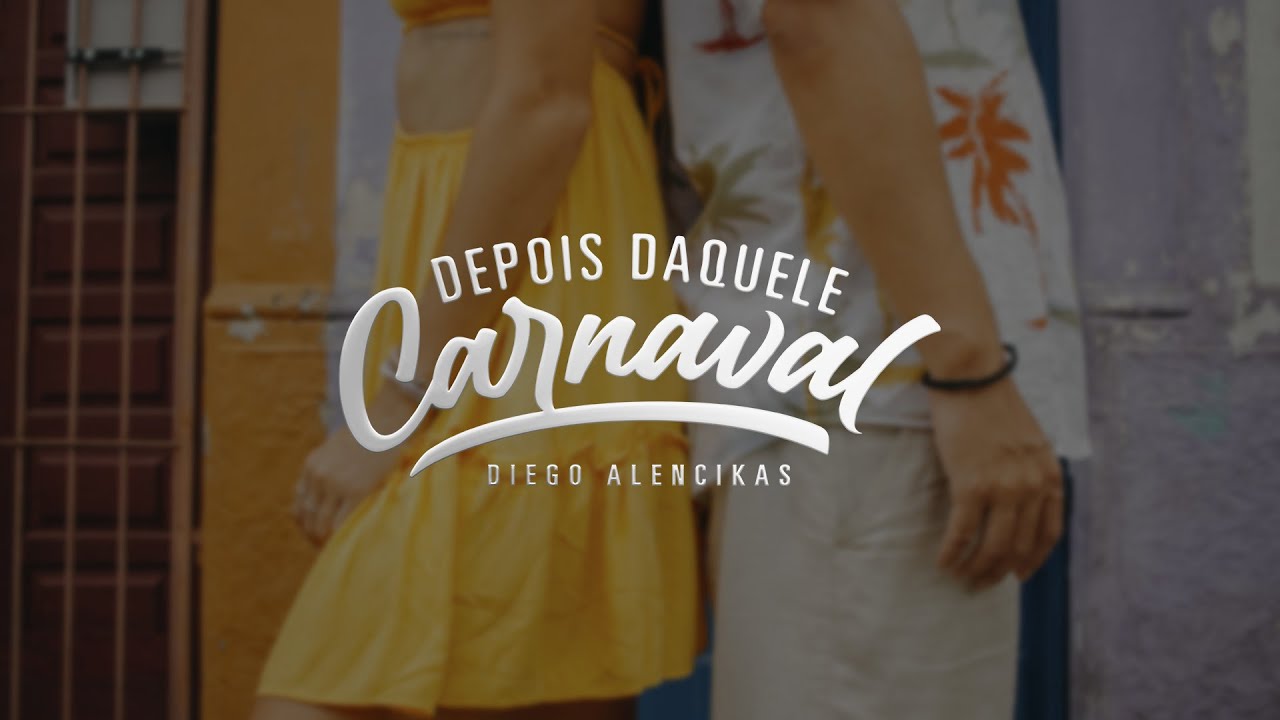 Depois Daquele Carnaval (Clipe Oficial) - Diego Alencikas