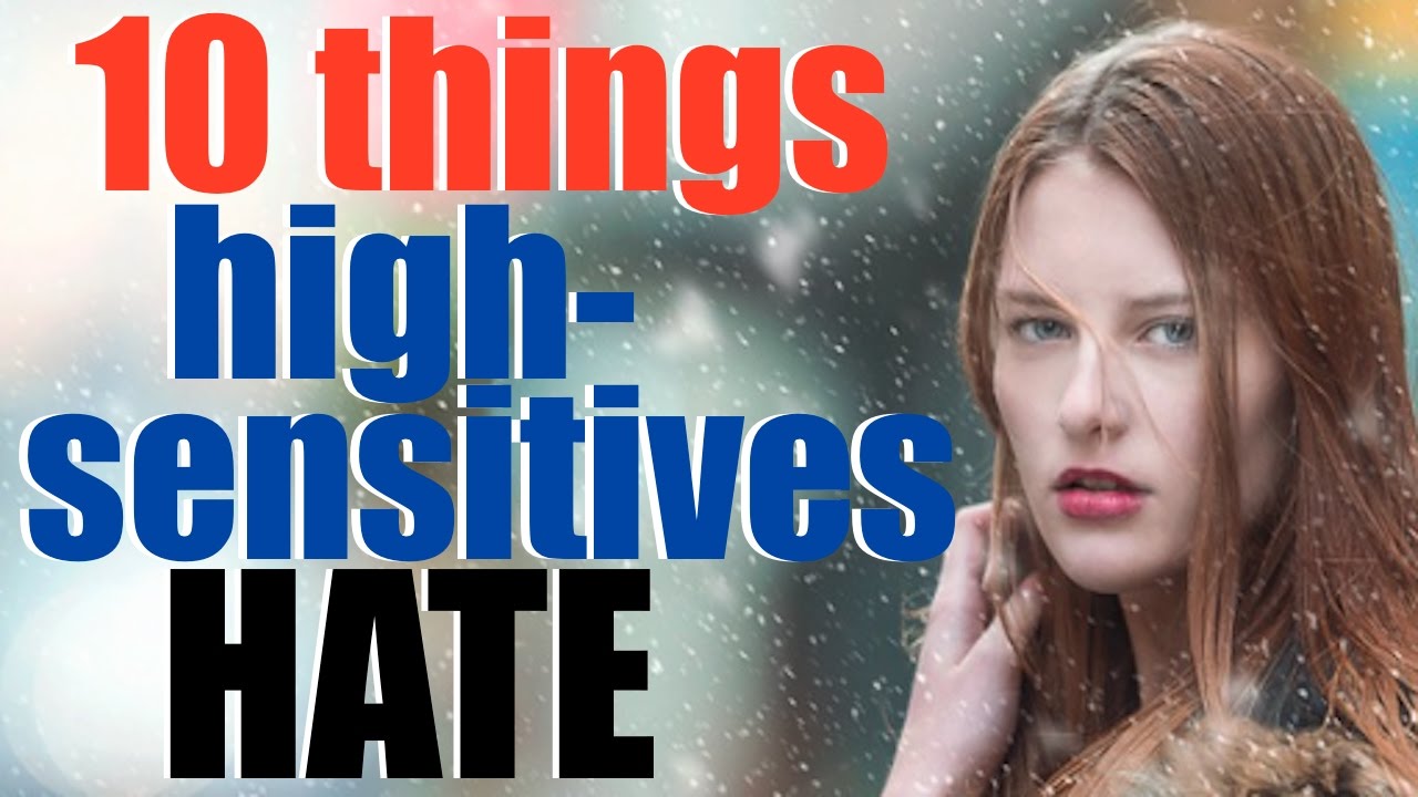 10 other things very sensitive persons hate