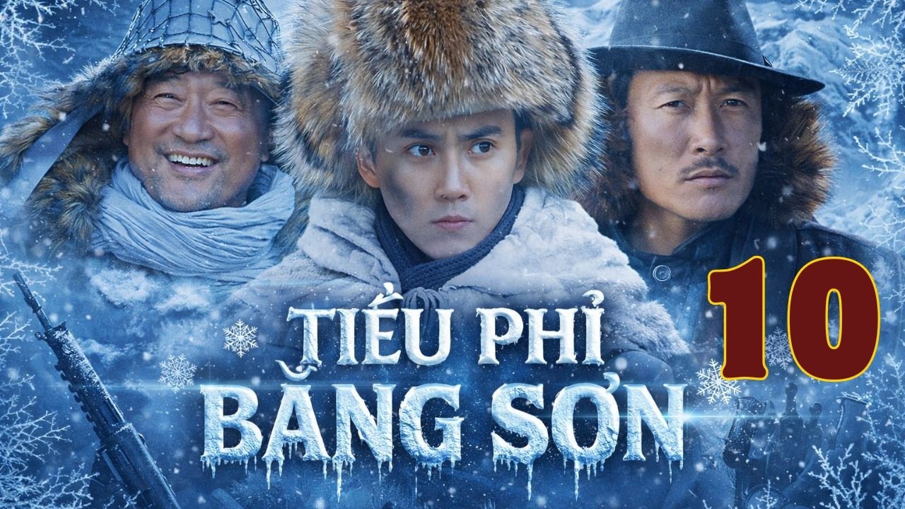 Tiễu Phỉ Băng Sơn – Tập 10 – Thuyết Minh | Phim Tiễu Phỉ Rừng Tuyết