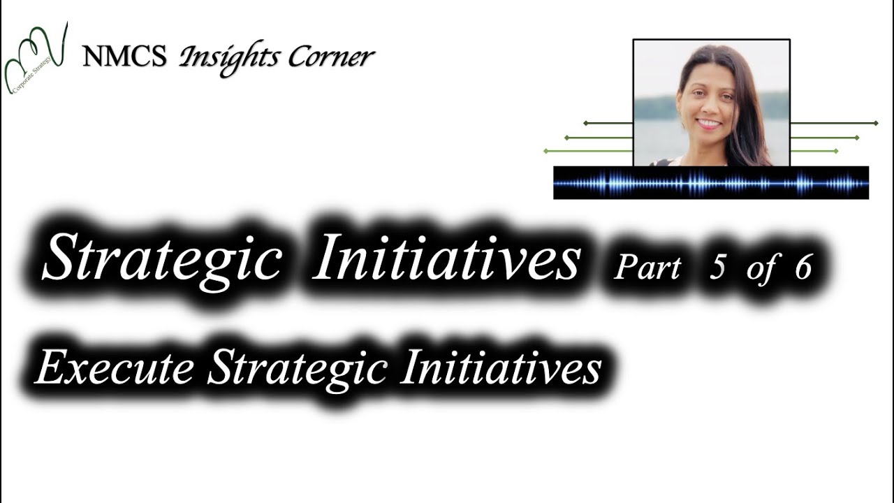 Strategic Initiatives Part 5 - Execute Strategic Initiative
