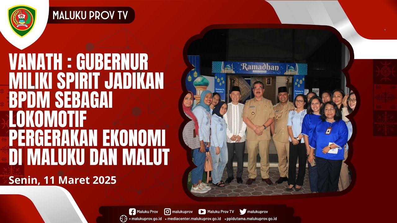 VANATH : GUBERNUR MILIKI SPIRIT JADIKAN BPDM SEBAGAI LOKOMOTIF PERGERAKAN EKONOMI DI MALUKU MALUT