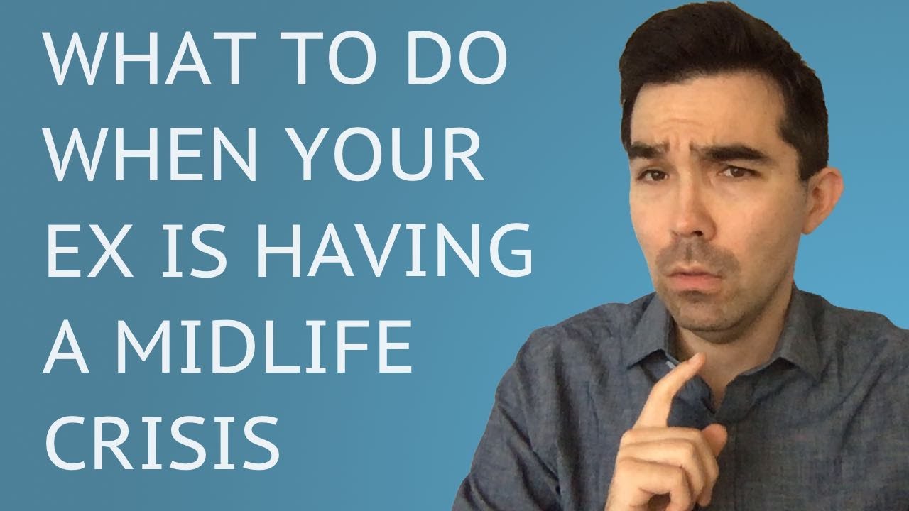 Is Your Ex Is Going Through a Midlife Crisis? (The Ex Midlife Crisis Strategy)