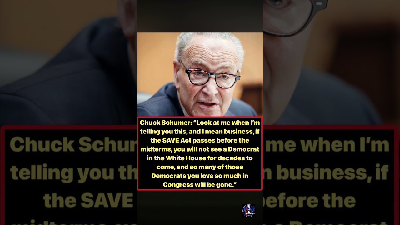 Chuck Schumer&rsquo;s Warning Over the SAVE Act: &ldquo;Democrats Could Be Gone for Decades&rdquo;