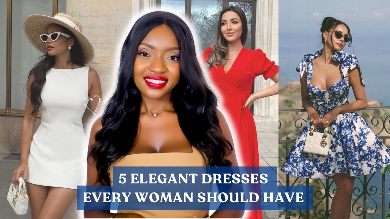 5 Elegant Dresses Every Woman Needs In Her Closet