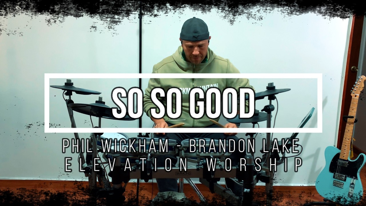 So So Good - Phil Wickham, Brandon Lake, Elevation Worship - Drum cover - Cover Bateria