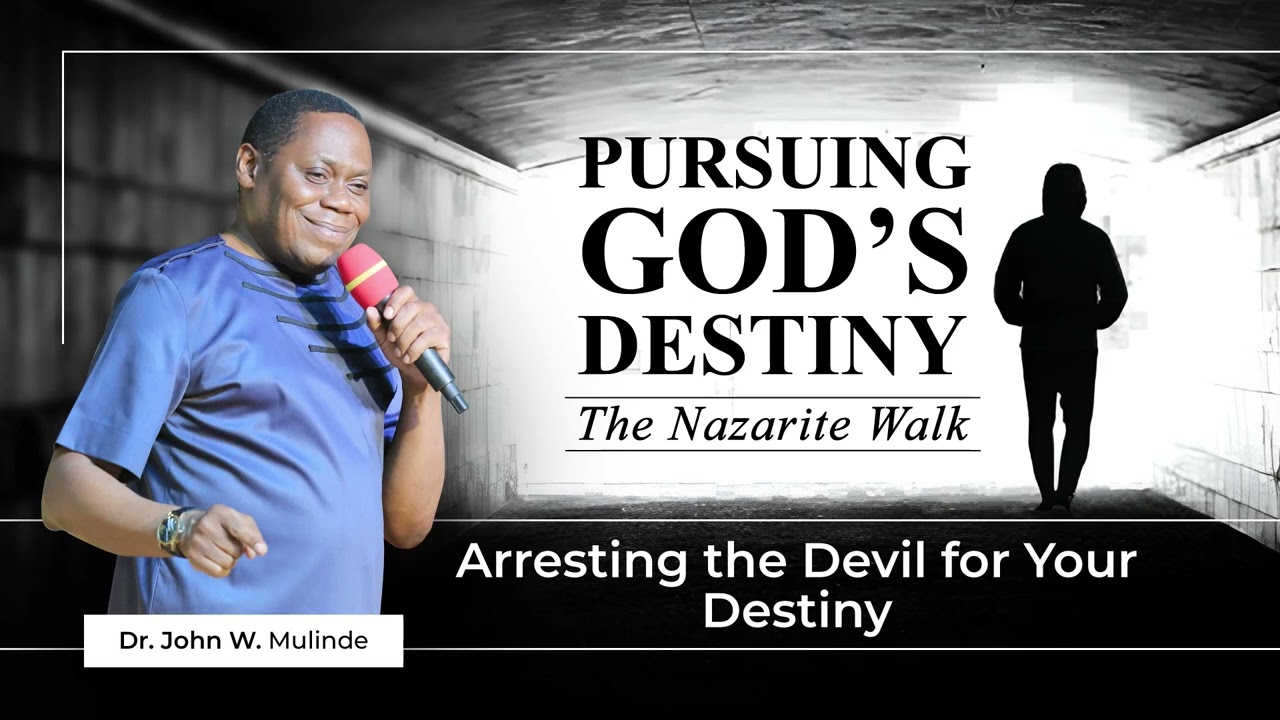 DR. JOHN W. MULINDE //PURSUING GOD'S DESTINY//ARRESTING THE DEVIL FOR YOUR DESTINY 2.08.2004.