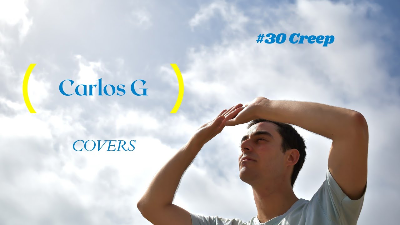 Carlos G - Creep (cover)