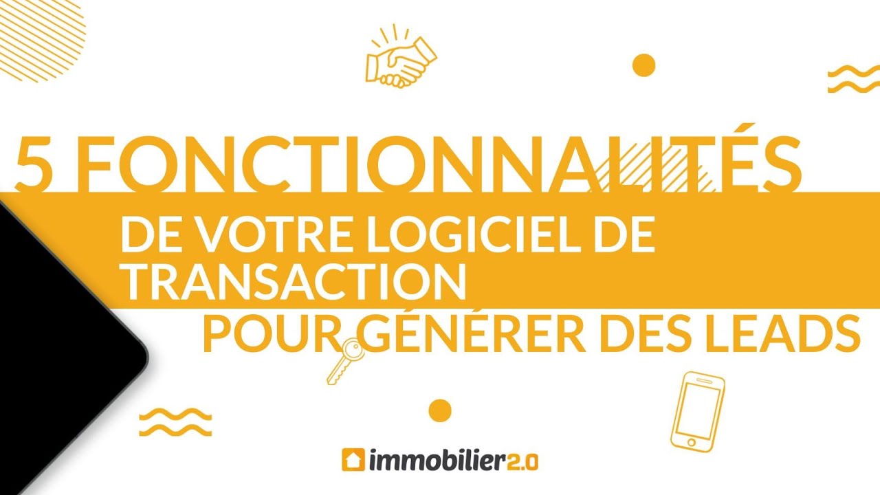 5 fonctionnalit&eacute;s de votre logiciel de transaction immobili&egrave;re pour g&eacute;n&eacute;rer des leads.