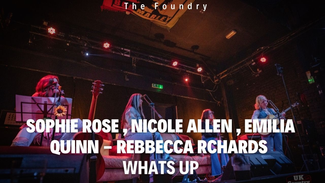 Sophie Rose , Nicole Allen , Emilia quinn Rebecca Richards - Whats up  @ The Foundry 31-01-2026-4k-S