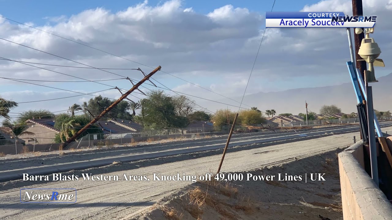 Barra blasts western areas, knocking off 49,000 power lines | UK News | NewsRme