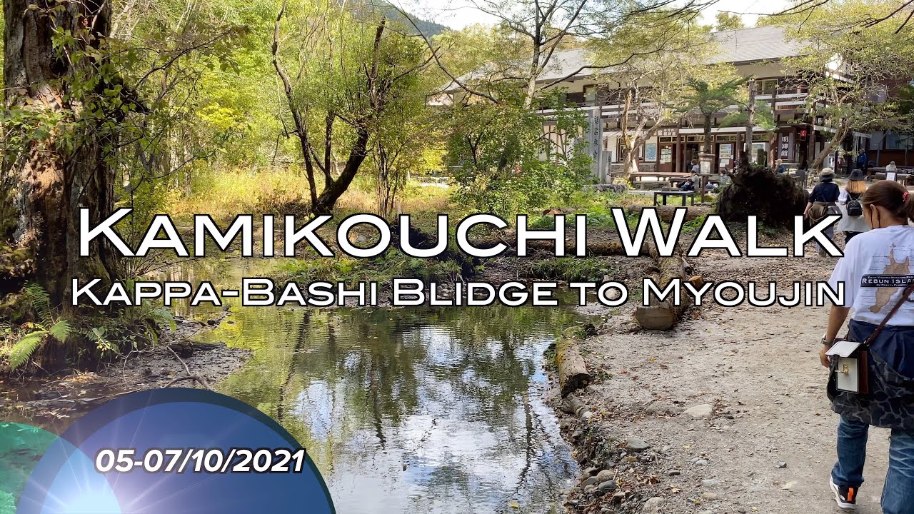 Kamikouchi Walk ( Kappa-Bashi Blidge to Myoujin ) : Kamikouchi Tour Pt.5