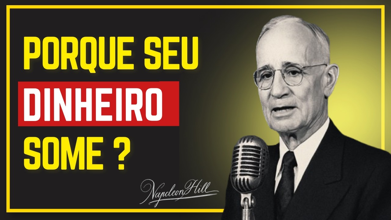 Napoleon Hill | Porque o Dinheiro Some